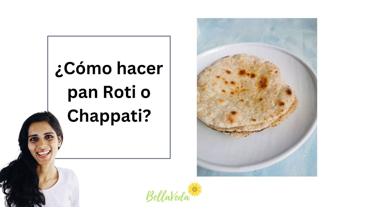¿Cómo hacer pan Roti o Chappati?