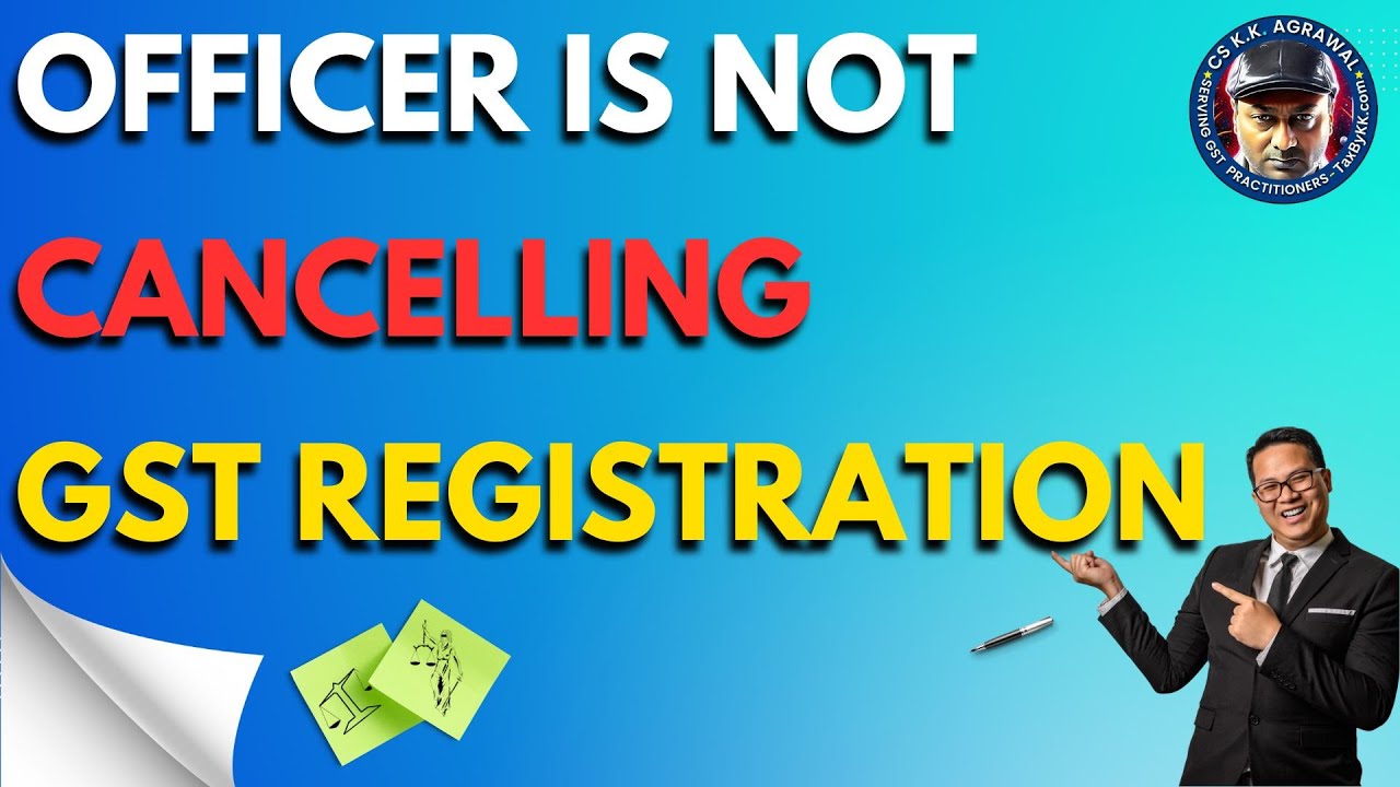 Officer is not cancelling GST registration by CS KK Agrawal | #gst #gstregistration #gstupdates #tax