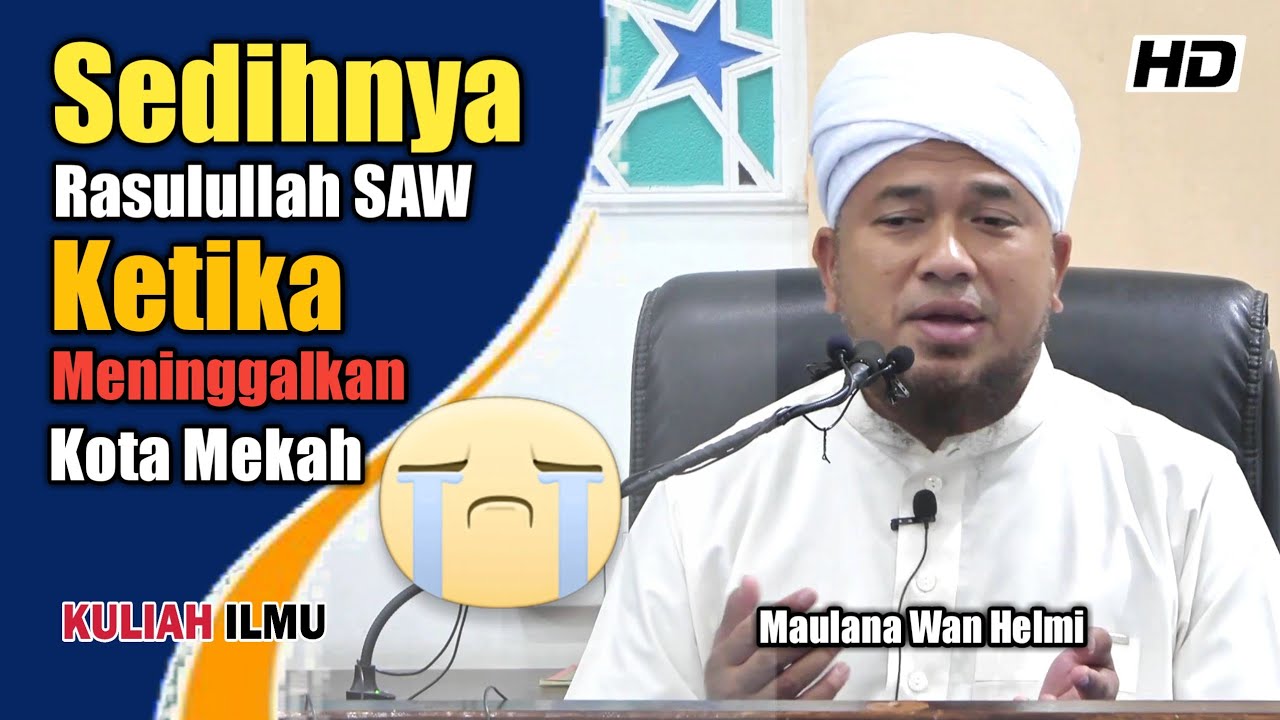 Sedihnya Rasulullah SAW Ketika Meninggalkan Kota Mekah ᴴᴰ | Maulana Wan Helmi