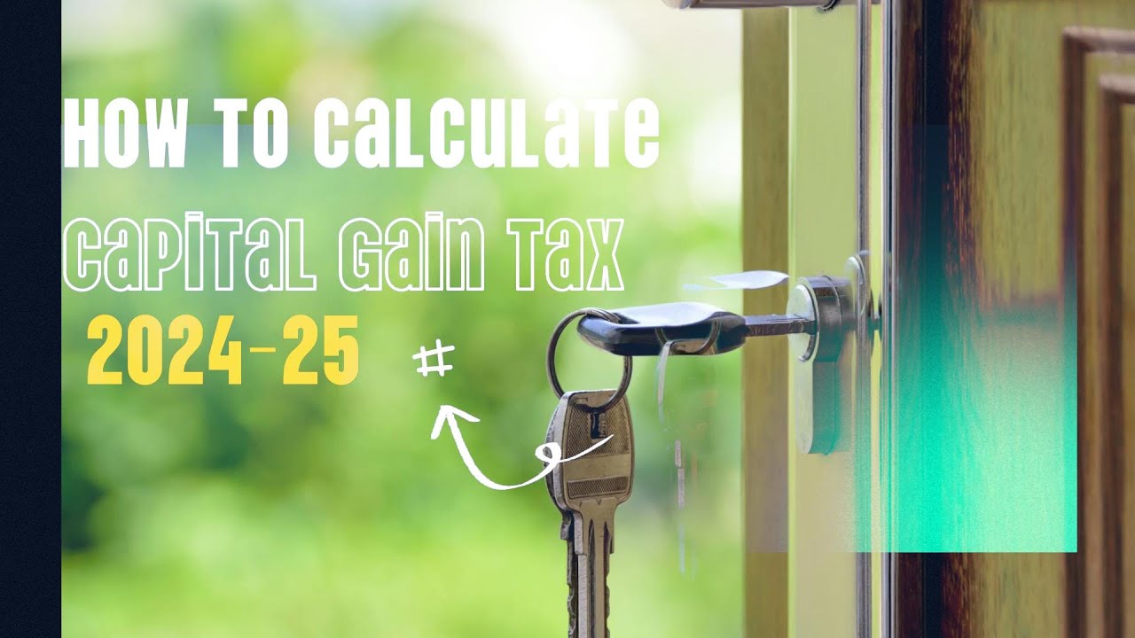 Capital Gain Tax on Real Estate for 2024-25