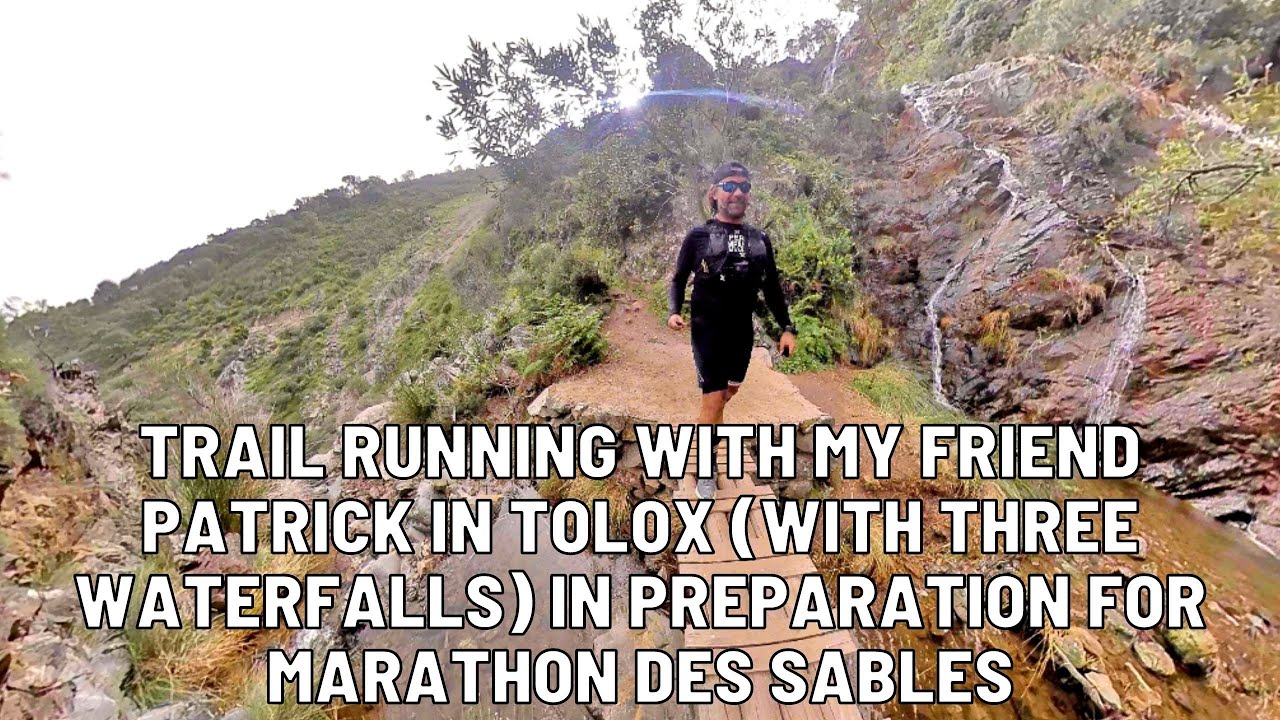 trail running with patrick in Tolox (with 3 waterfalls) in preparation for marathon des sables