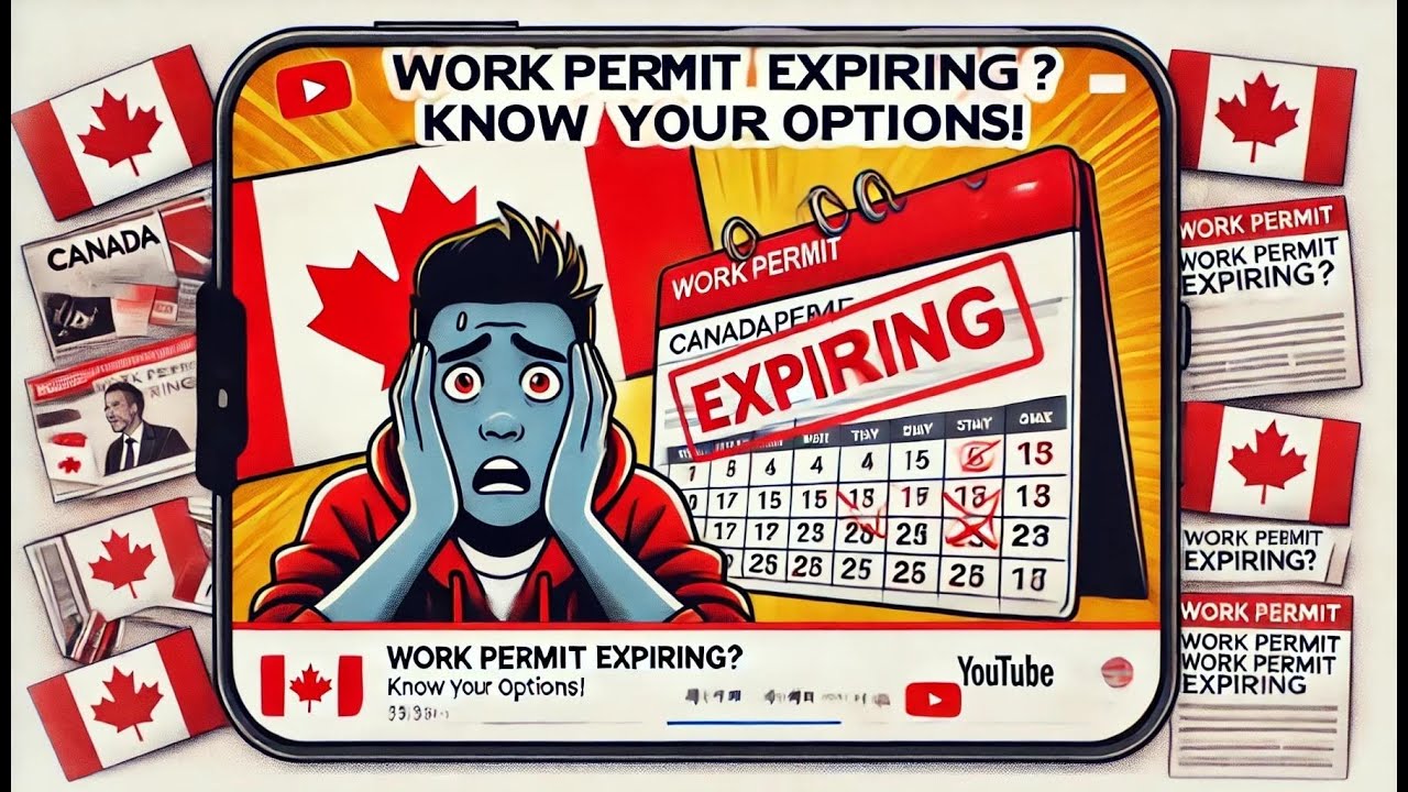 Work Permit Expiring in Canada? 8 Solutions You Need to Know (2024 Update)