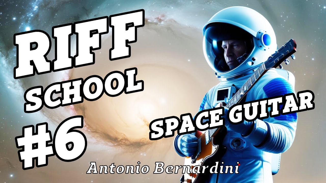 RIFF SCHOOL #6 - SPACE GUITAR por Antonio Bernardini