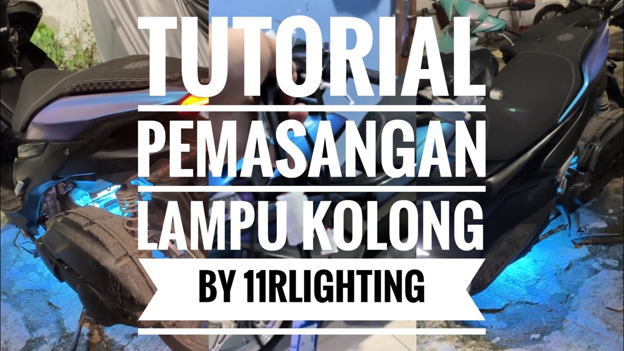 TUTORIAL PEMASANGAN LAMPU KOLONG RAKITAN BY : 11RLIGHTING