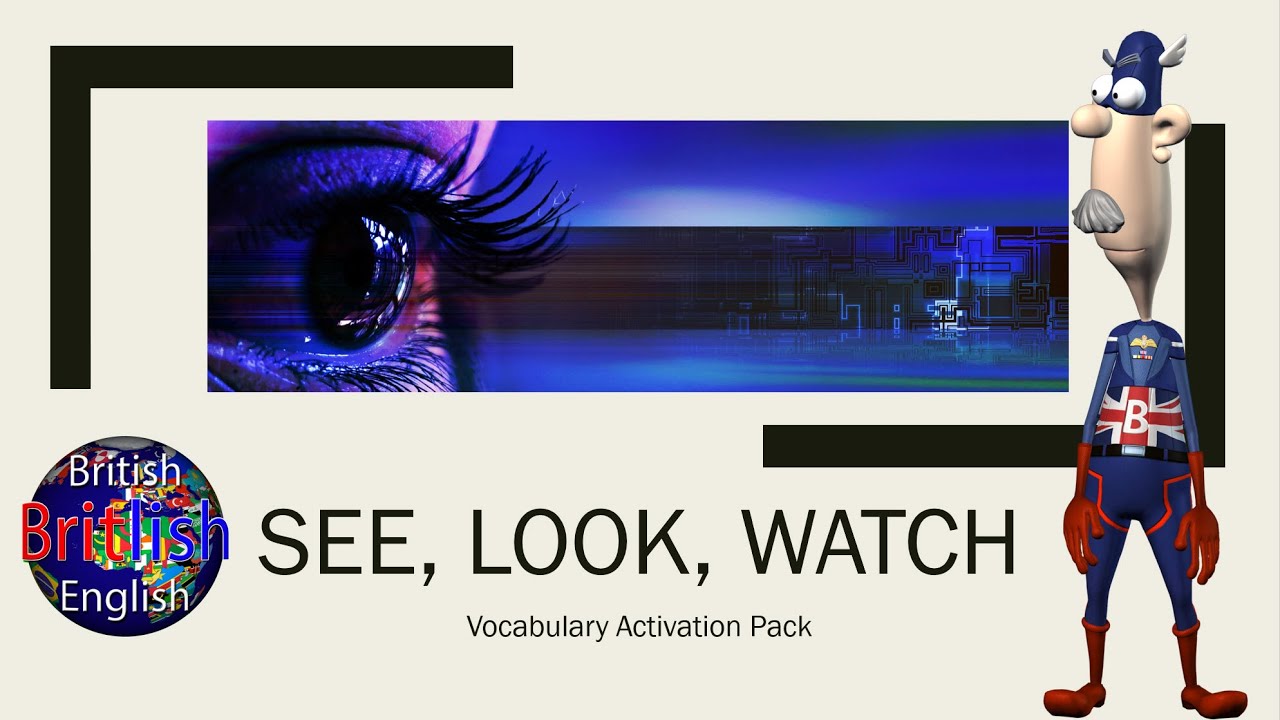 See, Look, watch - Improve your British English Vocabulary