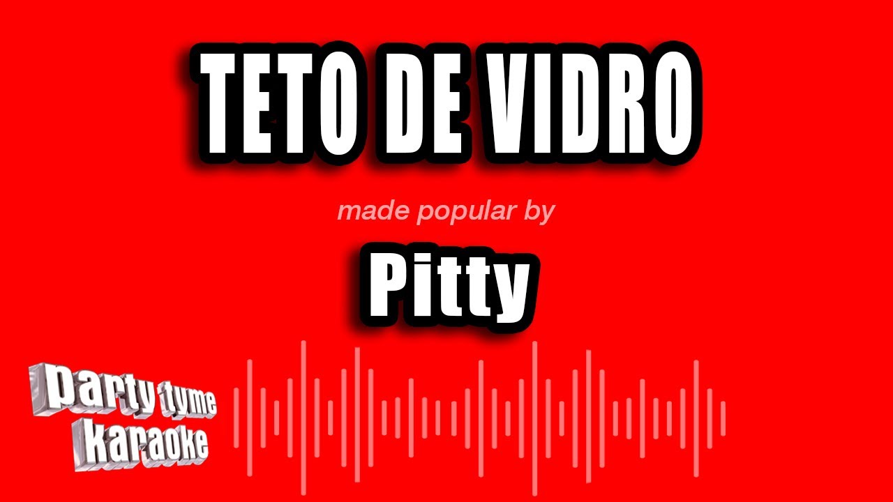 Pitty - Teto De Vidro (Versão Karaokê)