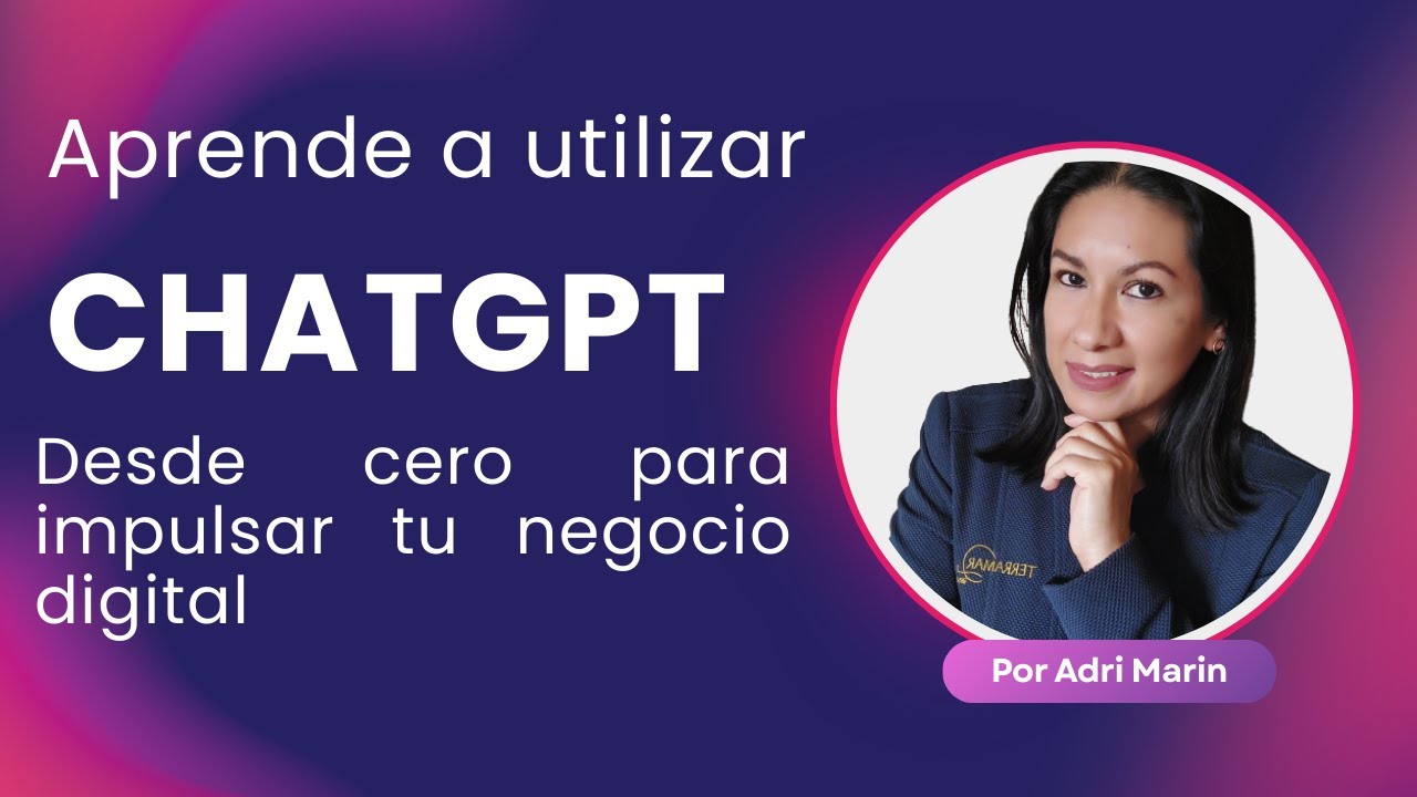 APRENDE A UTILIZAR CHATGPT DESDE CERO PARA IMPULSAR TU NEGOCIO DIGITAL