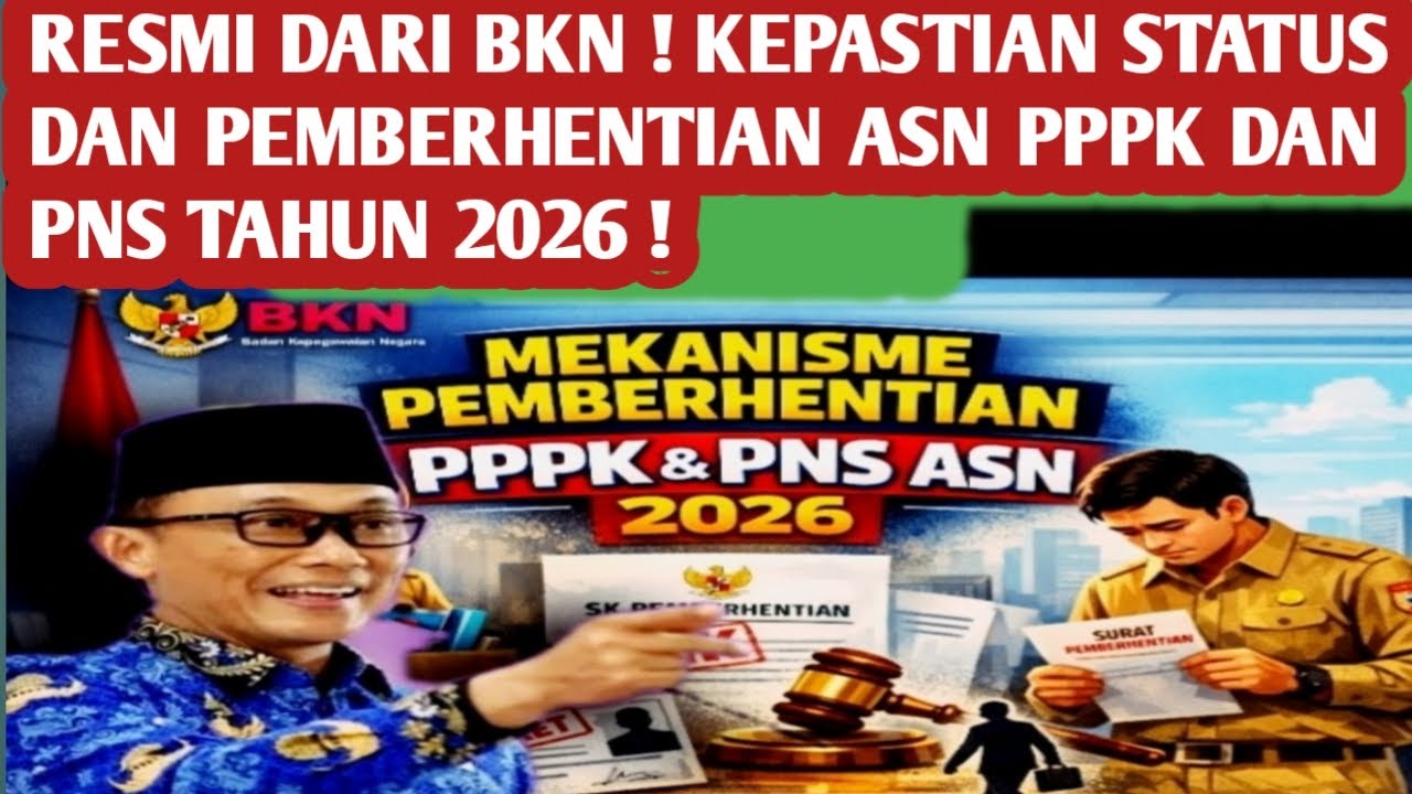 RESMI DARI BKN ! KEPASTIAN STATUS DAN PEMBERHENTIAN ASN PPPK DAN PNS TAHUN 2026 !