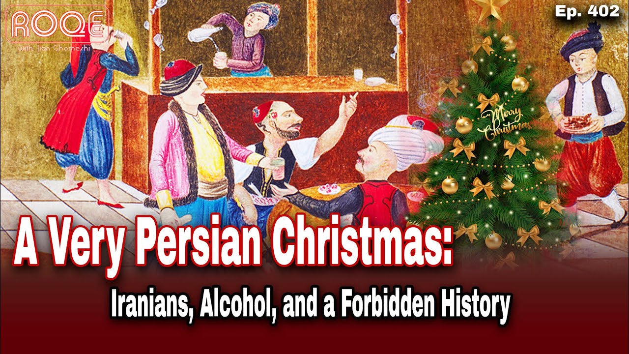 Roqe Ep. 402 - A Very Persian Christmas: Iranians, Alcohol, and a Forbidden History - Dr. R. Matthee