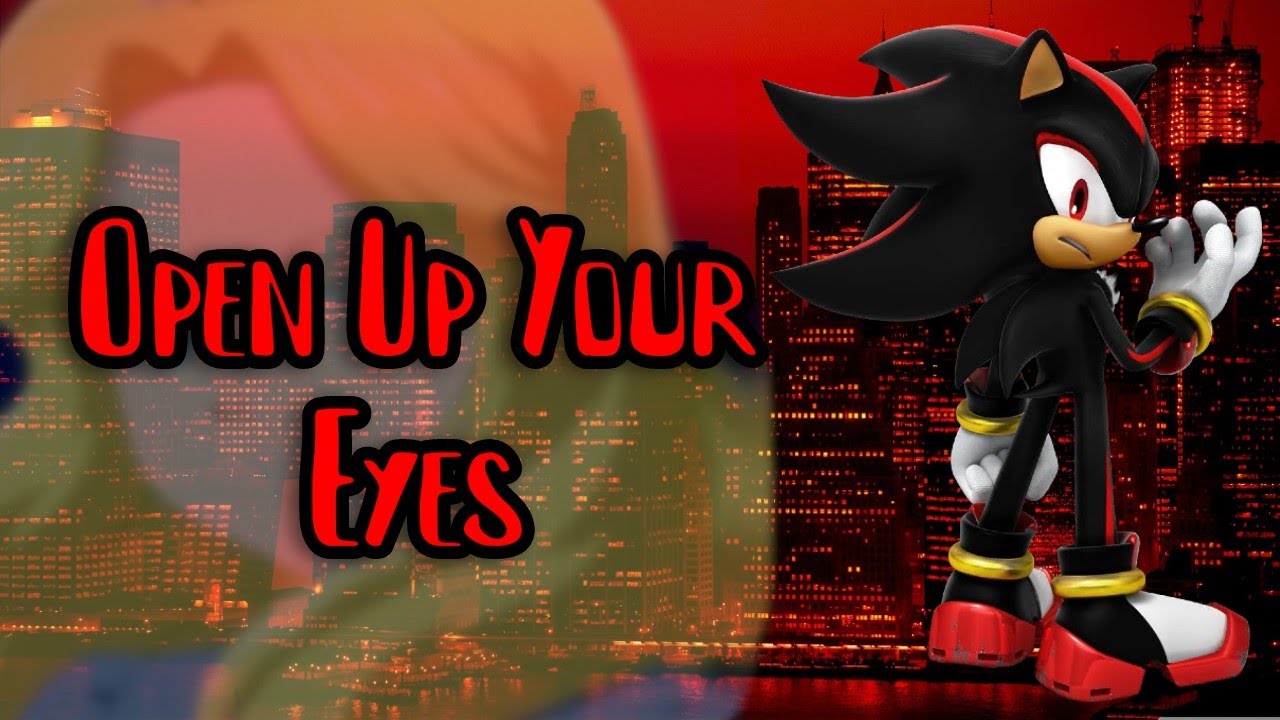 Open up your eyes [Shadow the hedgehog]