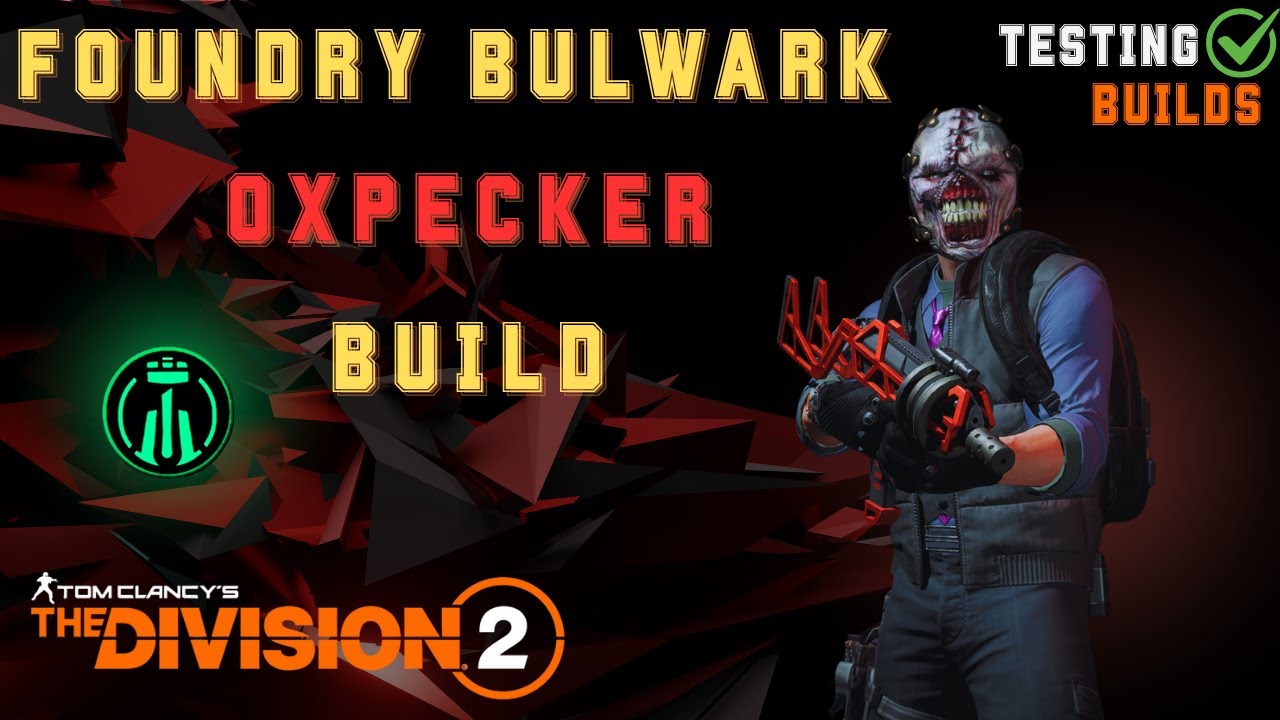 Foundry Bulwark Oxpecker Build - TESTING BUILDS - The Division 2
