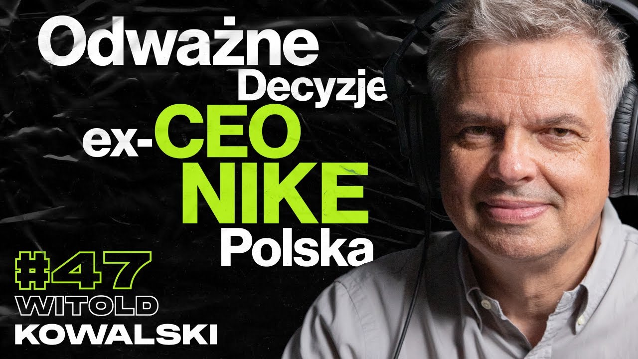 Jak Wprowadziłem Nike Do Polski, Kreowanie Liderów, Zdrowe Środowisko Pracy - Witold Kowalski #47