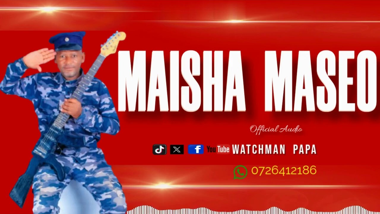 MAISHA  MASEO - OFFICIAL AUDIO BY WATCHMAN PAPA || ~0726412186