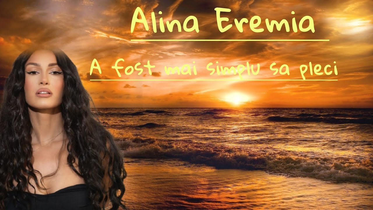 Alina Eremia - A fost mai simplu sa pleci(lyrics video)