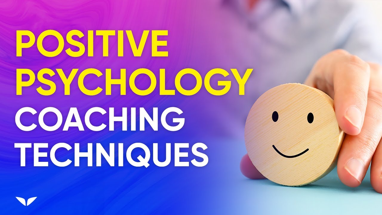 How To Use Positive Psychology Techniques In Coaching