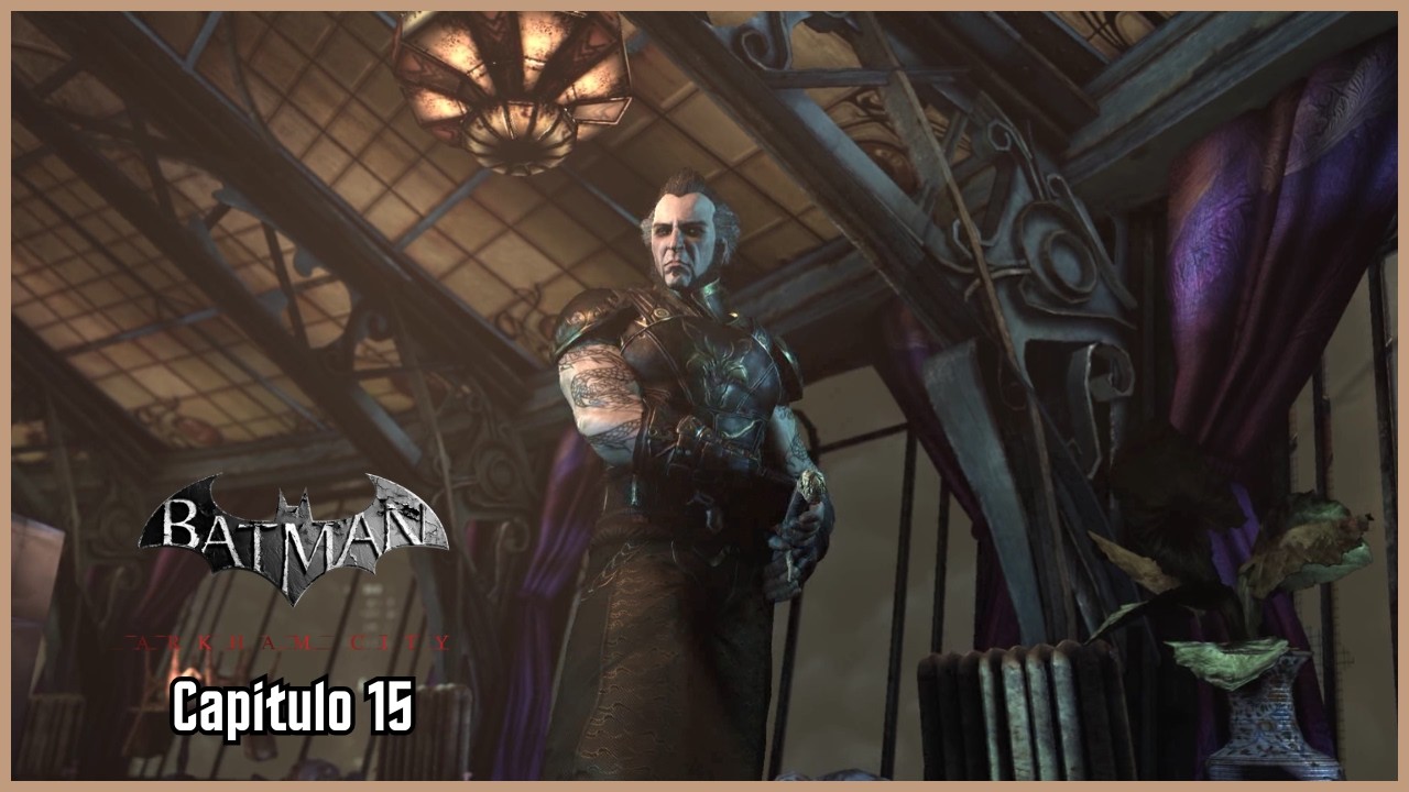 Batman Arkham City - Capitulo 15 - Playthrough.