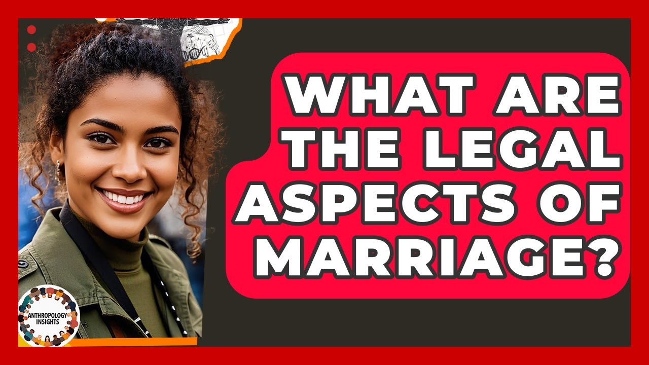What Are The Legal Aspects Of Marriage? - Anthropology Insights
