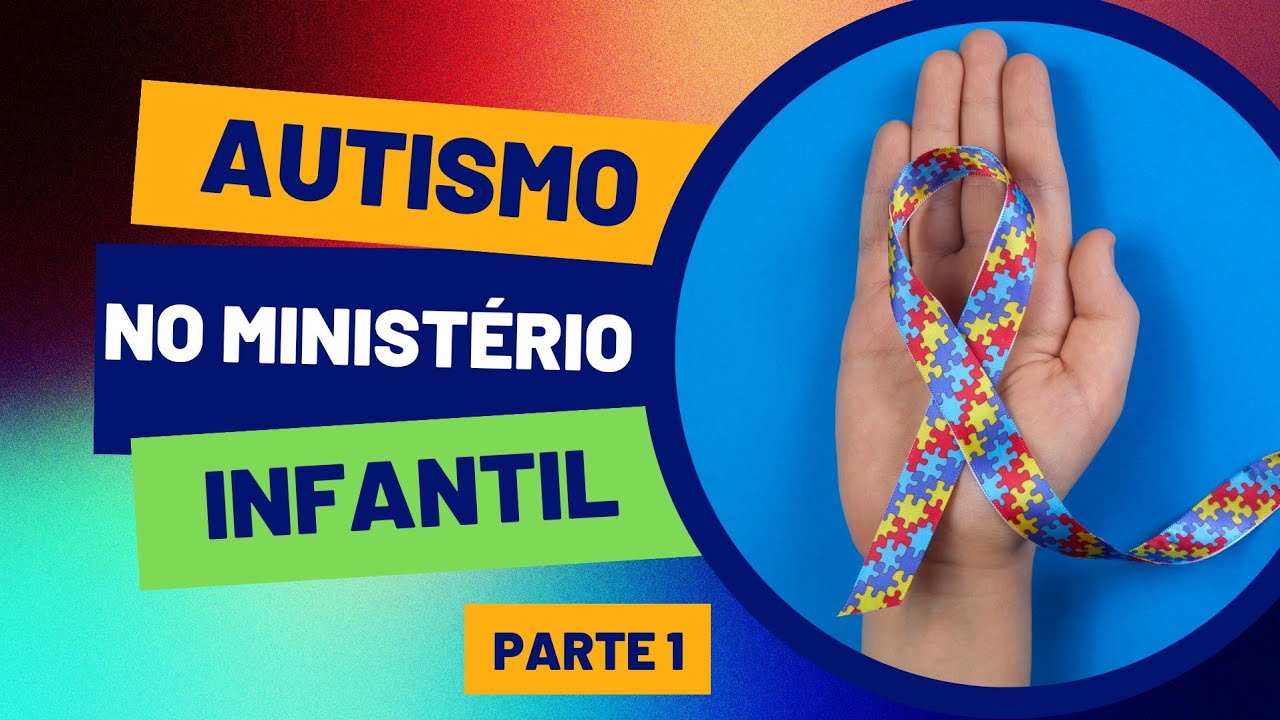 AUTISMO no Ministério INFANTIL | DICAS e Orientações - Parte 1