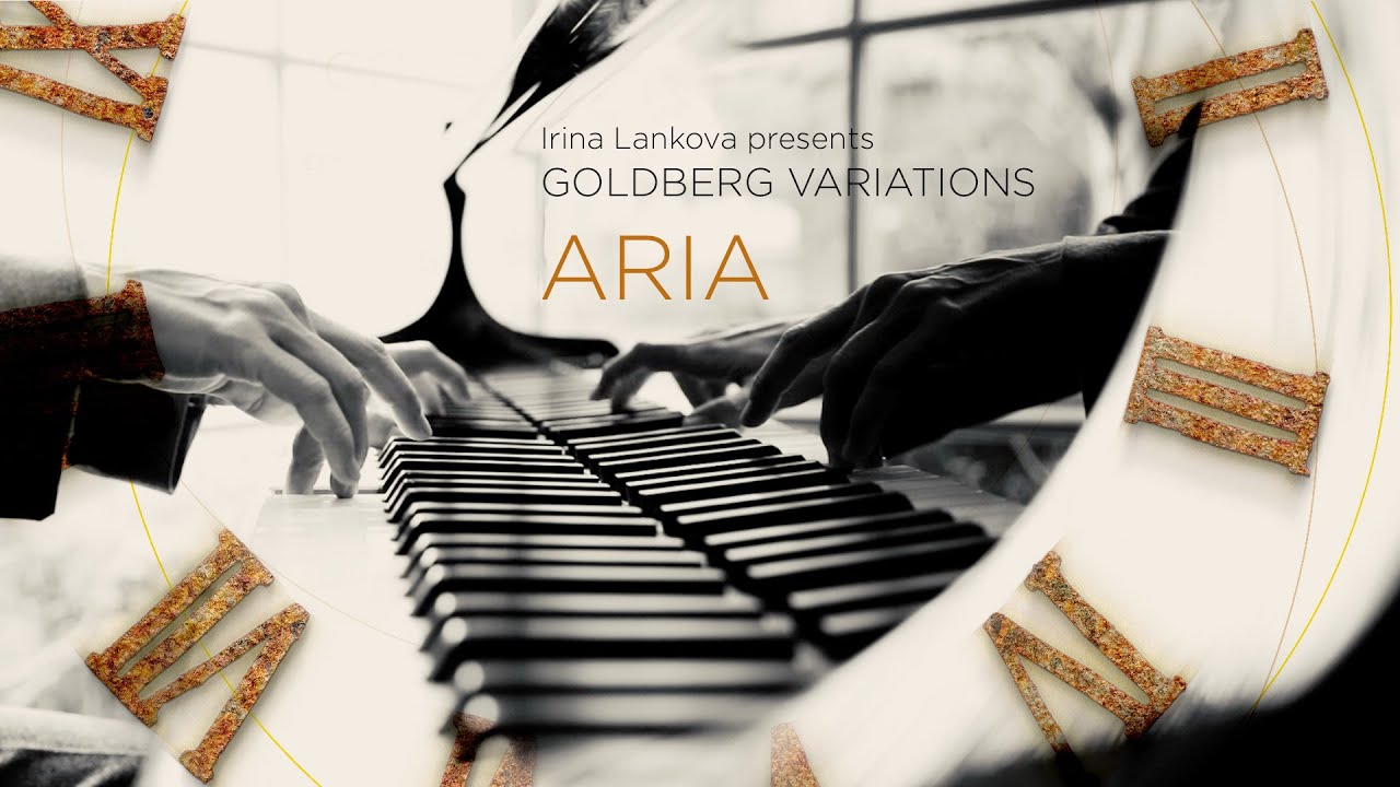 Irina Lankova presents GOLDBERG VARIATIONS / ARIA