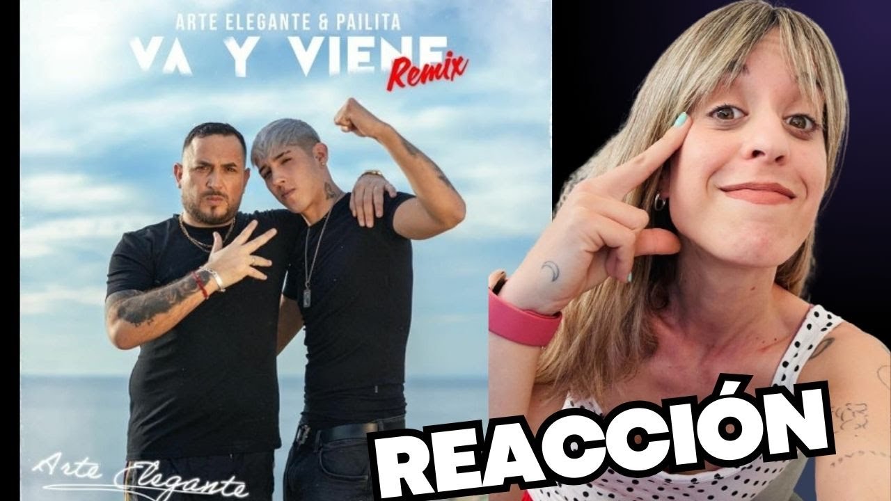 REACCIÓN A VA Y VIENE REMIX DE ARTE ELEGANTE Y PAILITA