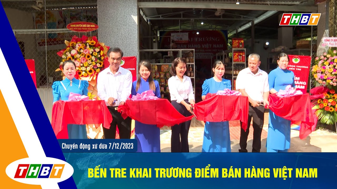 BẾN TRE KHAI TRƯƠNG ĐIỂM B&Aacute;N H&Agrave;NG VIỆT NAM
