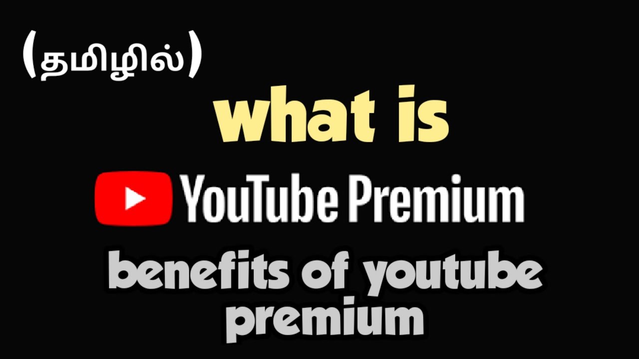 YouTube premium benefits explained in Tamil | what is YouTube premium in Tamil | tech master tamil