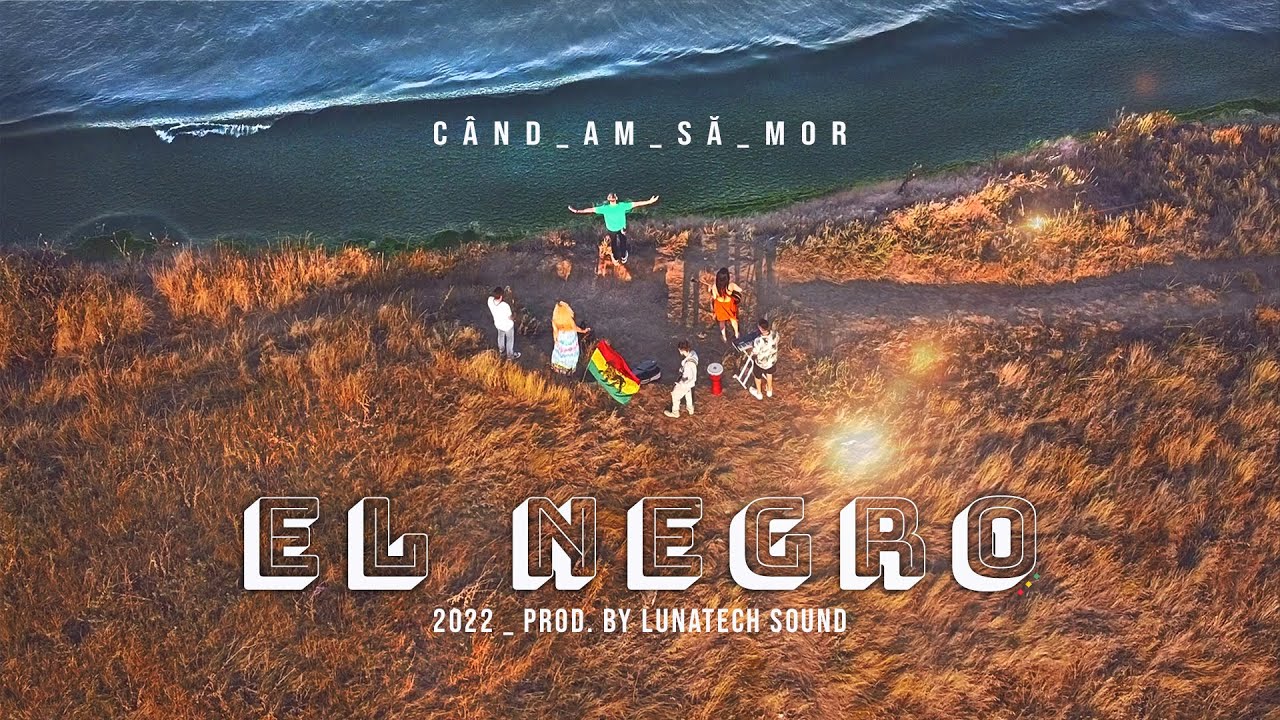 EL NEGRO | Când am să mor (2022)
