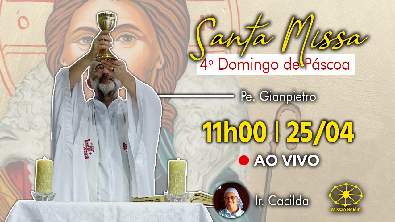 SANTA MISSA | 4° DOMINGO DA PÁSCOA | 11h00 - 25/04 | MISSÃO BELÉM