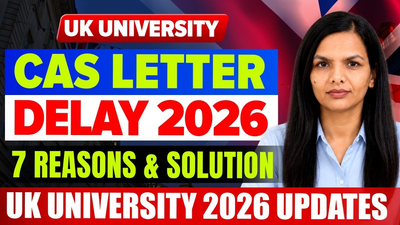 UK University CAS Letter Delay 2026: 7 Most Common Reasons & Solutions | Study In UK 2026