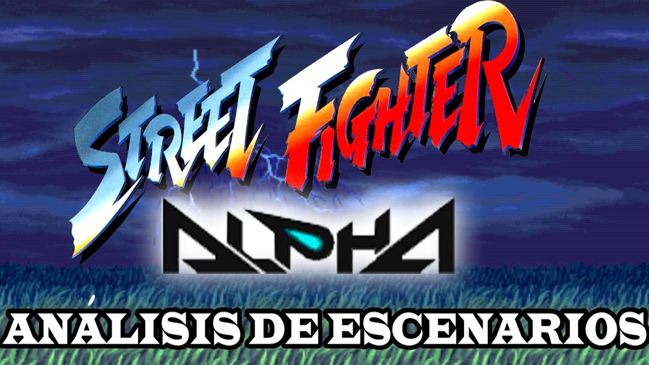 Street Fighter Alpha: Análisis de Escenarios