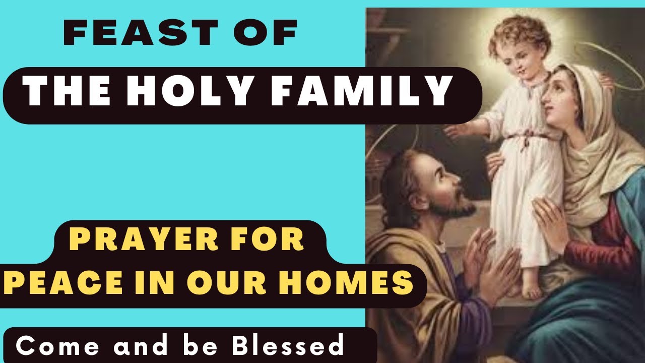Feast of the HOLY FAMILY of Jesus, Mary & Joseph|| Prayer to the Holy Family for Peace in Our homes