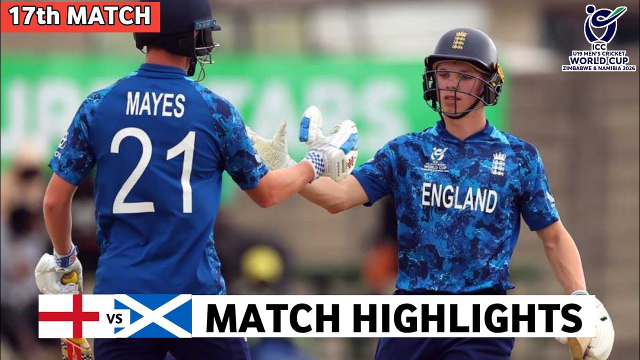 England vs Scotland Under 19 World Cup 2026 17th Match Highlights 2026 | ENG vs SCO Highlights
