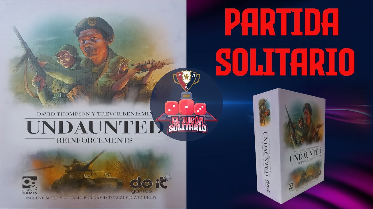 UNDAUNTED REINFORCEMENTS (PARTIDA SOLITARIO)