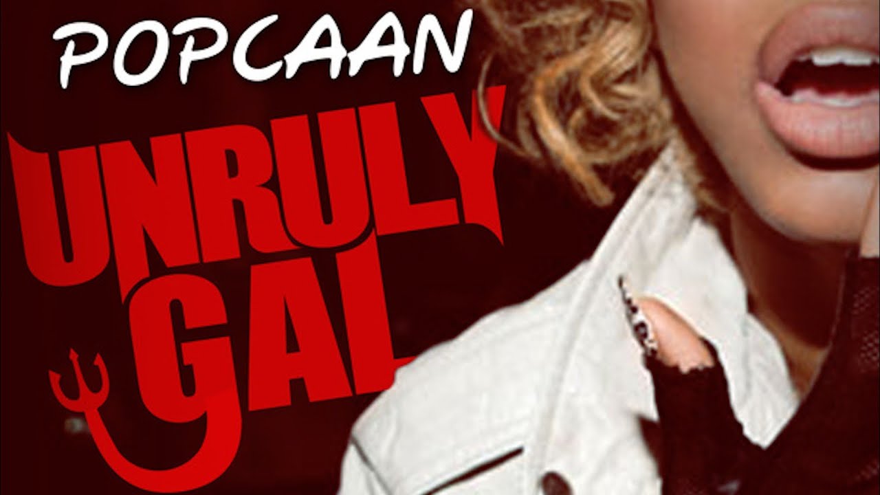 Popcaan - Unruly Gal [Unruly Riddim] March 2013