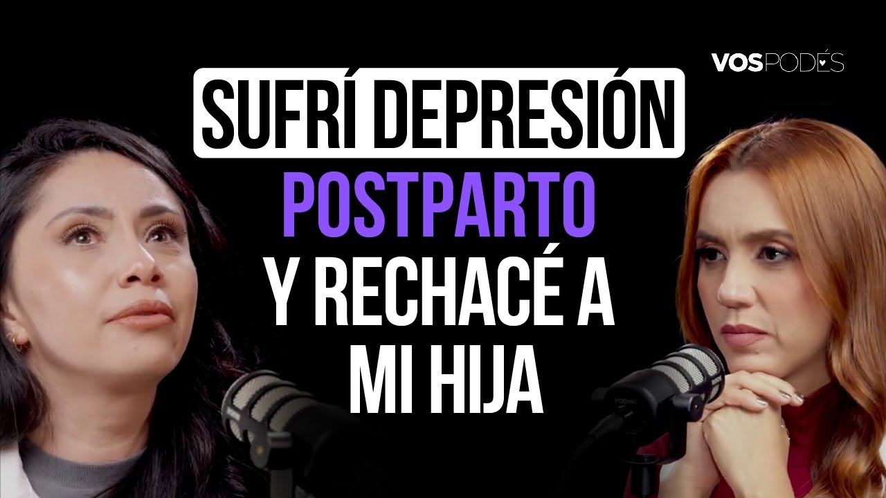 SUFR&Iacute; DEPRESI&Oacute;N POSTPARTO Y RECHAC&Eacute; A MI HIJA (CON: SILVIA CIFUENTES) |Vos pod&eacute;s el podcast - EP 177