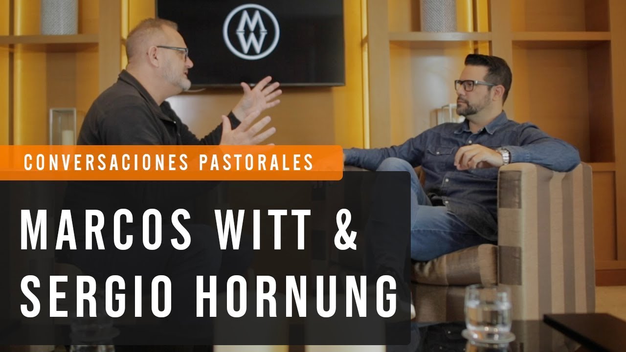 Marcos Witt entrevista a Sergio Hornung - Conversaciones Pastorales