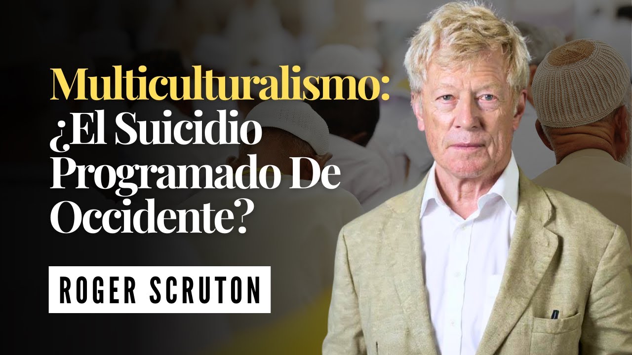 Scruton Aplasta el Multiculturalismo: 
