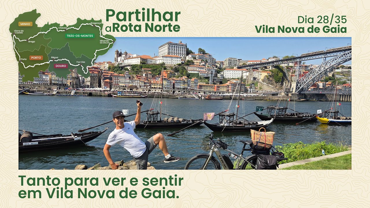Tanto para ver e sentir em Gaia | Dia 28/35 - Vila Nova de Gaia | Partilhar a Rota Norte