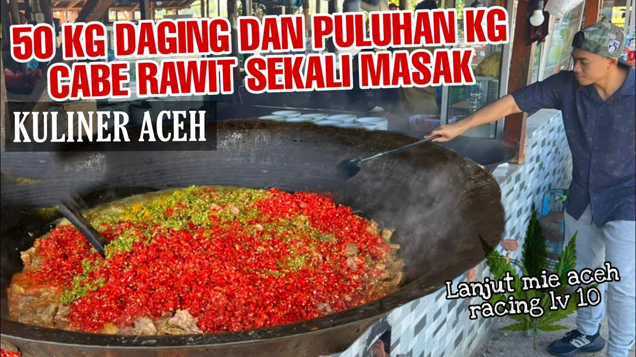 MAKANAN DI ACEH INI SEKALI MASAK HABIS 50 KG DAGING DAN 11 KG CABE RAWIT!