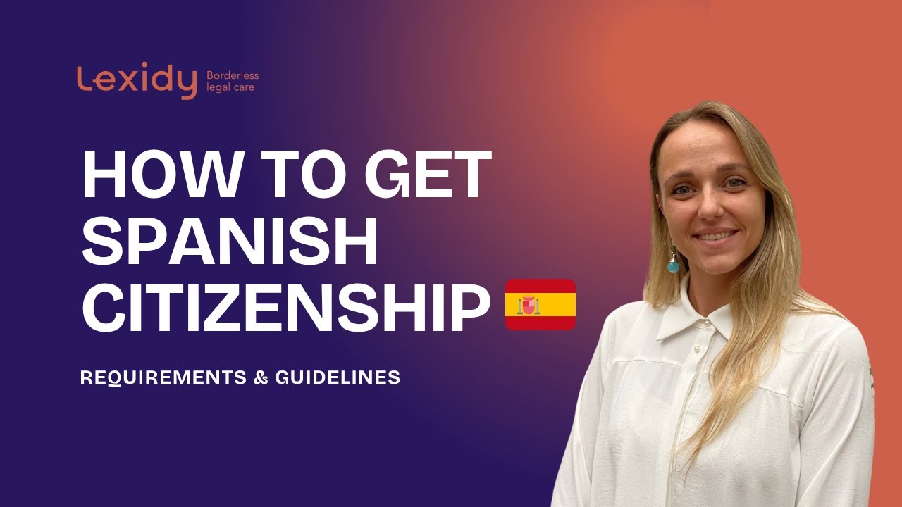 How to Get Spanish Citizenship | Legal Pathways, Requirements, and FAQs