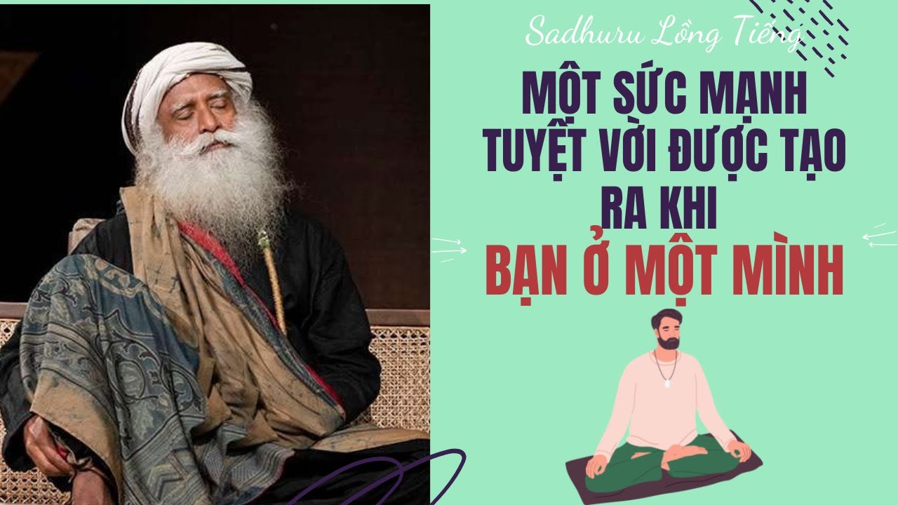 Sức Mạnh Của Việc Sống Một Mình | Sadhguru Lồng Tiếng #93