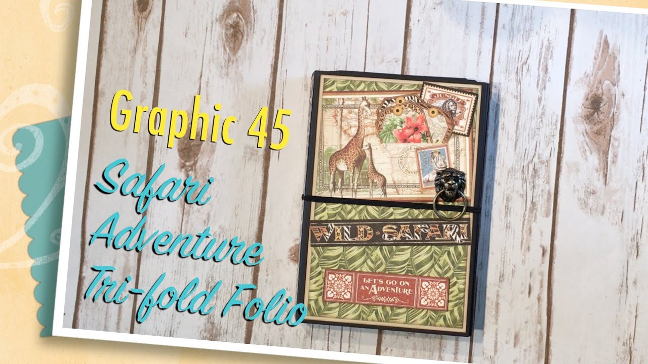 Graphic 45 Safari Adventure Tri fold Folio