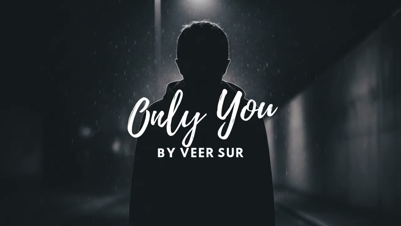 ONLY YOU | Official Sad Rap Song | Veer Sur
