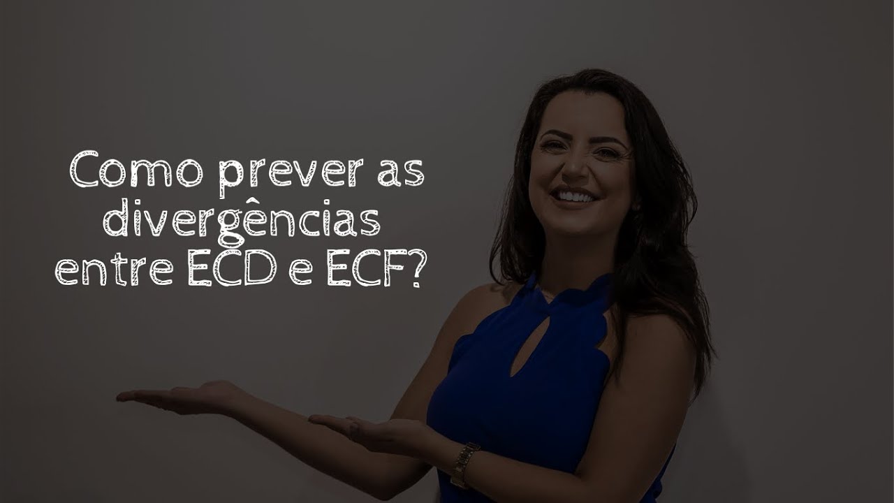 Correlação ECD e ECF - Como prever as divergências entre ECD e ECF?