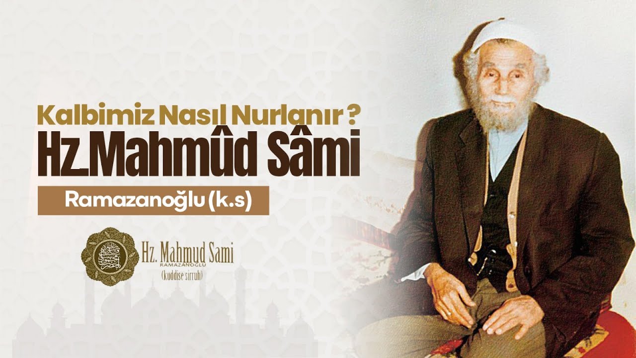 Kalbimiz Nasıl Nurlanır? | Hz. Mahmud Sâmi Ramazanoğlu (k.s.)