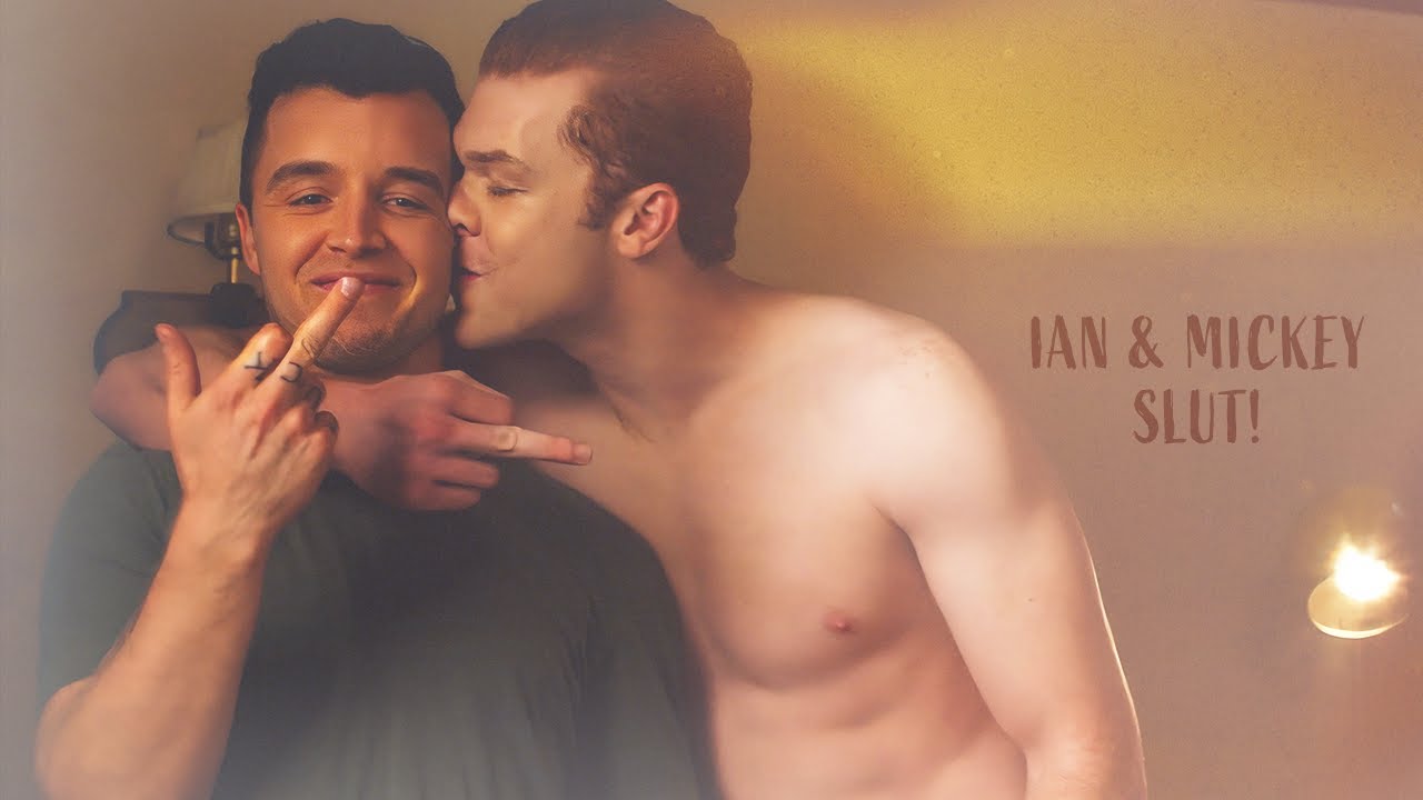 Ian & Mickey | Slut!
