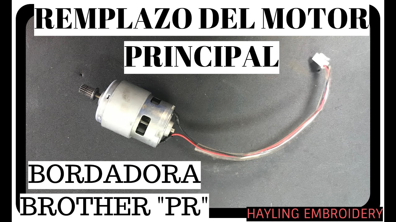 REMPLAZO DEL MOTOR PRINCIPAL PARA BORDADORA BROTHER PR 600 PR 1000 PR 620 PR 650, BABYLOCK, JANOME