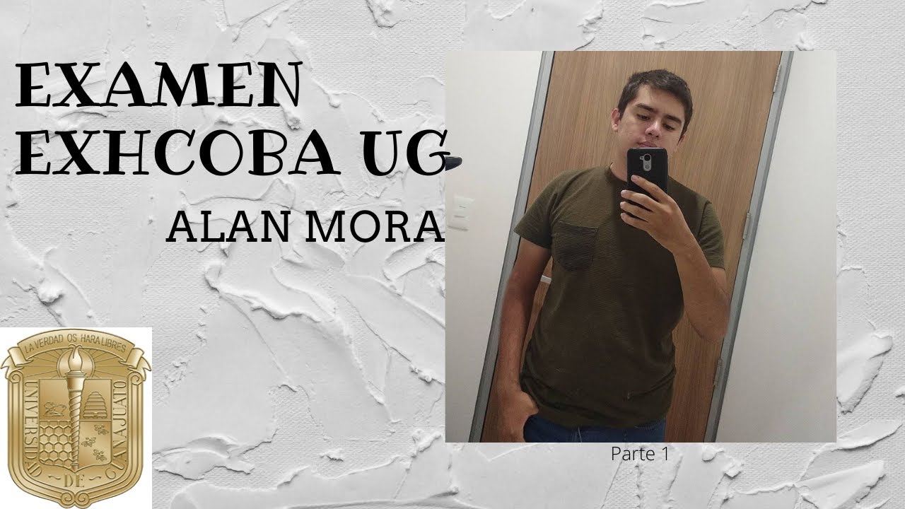 Mi experiencia haciendo el examen Exhcoba (UG)