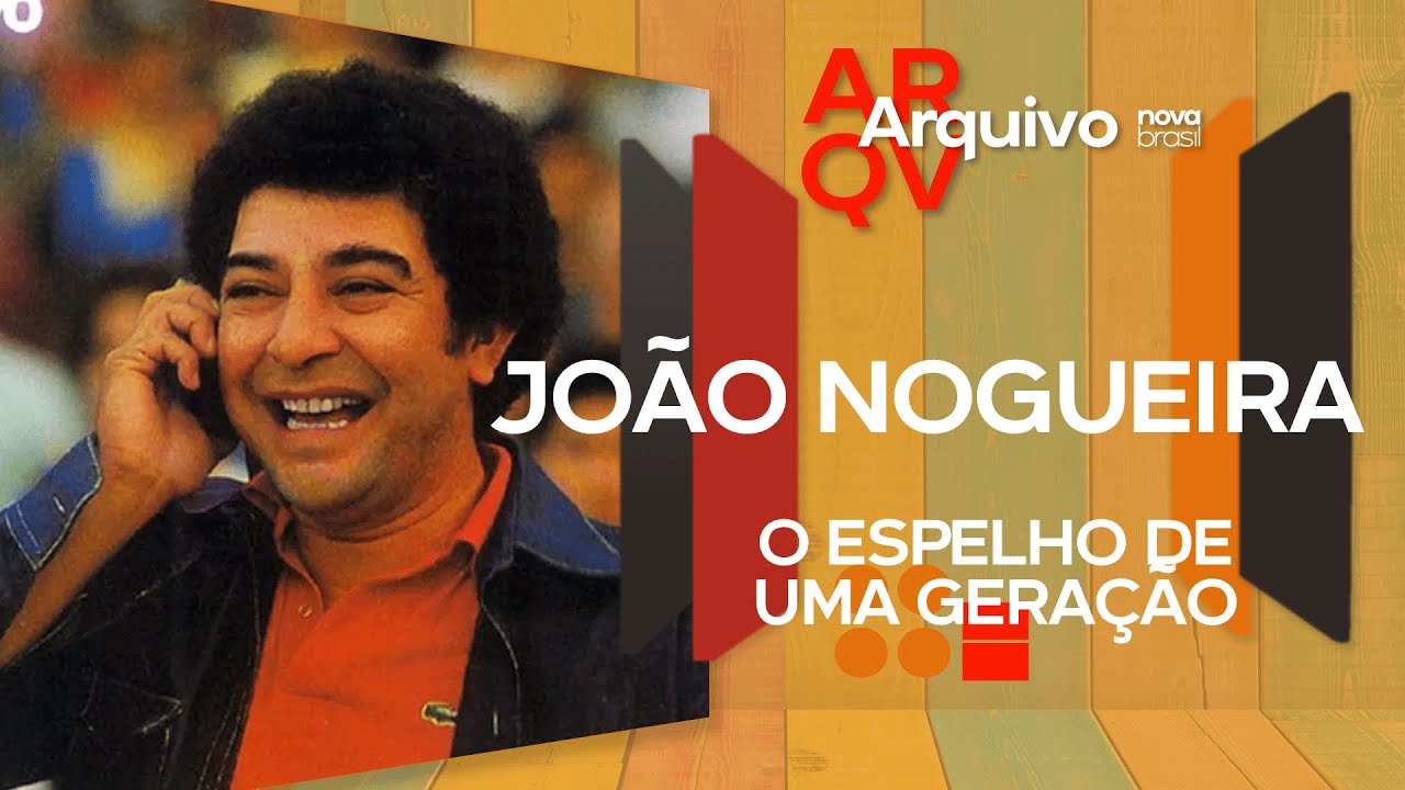 João Nogueira: Samba de Verdade, Raiz e Resistência | Arquivo Novabrasil | Episódio 5
