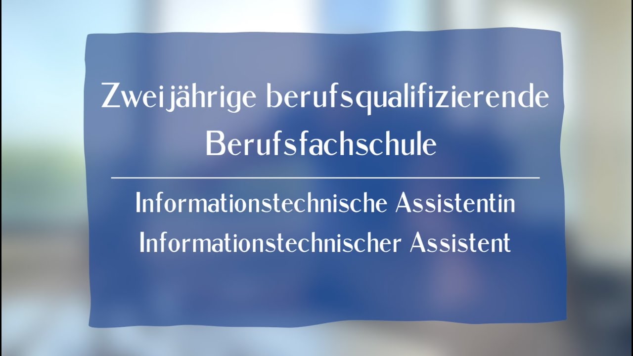 Zweijährige berufsqualifizierende Berufsfachschule - Informationstechnische/-r Assistent/-in